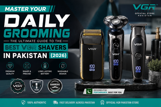"Master Your Daily Grooming – The Ultimate Guide to the Best VGR Shavers in Pakistan (2026) featuring original VGR electric shavers, cordless trimmers, and professional grooming tools available at VGR Pakistan Official Store."
